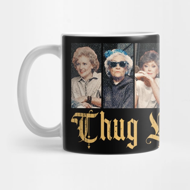 THUG LIFE GOLDEN GIRLS by susahnyages